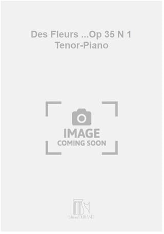 Des Fleurs ...Op 35 N 1 Tenor-Piano (CHANT)