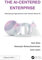 The AI-Centered Enterprise: Reshaping Organizations with Context Aware AI