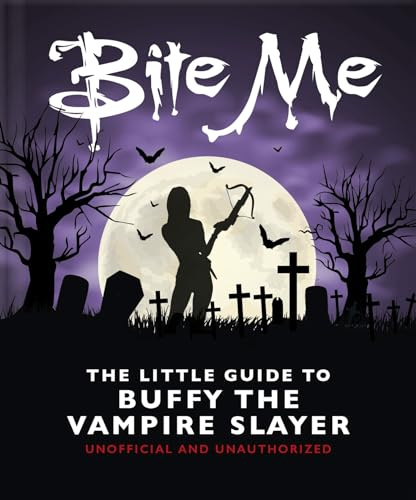 Bite Me: The Little Guide to Buffy the Vampire Slayer