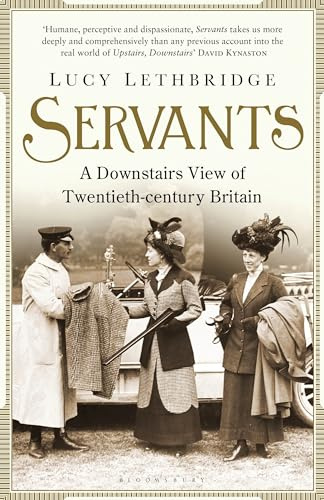 Servants: A Downstairs View of Twentieth-century Britain