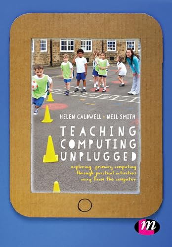 Teaching Computing Unplugged in Primary Schools: Exploring primary computing through practical activities away from the computer