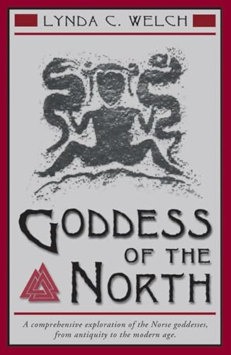 Goddess of the North: A Comprehensive Study of the Norse Goddesses, from Antiquity to the Modern Age: A Comprehensive Exploration of the Norse Godesses, from Antiquity to the Modern Age: 0