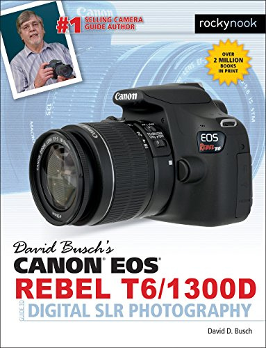 David Busch's Canon EOS Rebel T6/1300d Guide to Digital Slr Photography (The David Busch Camera Guide)