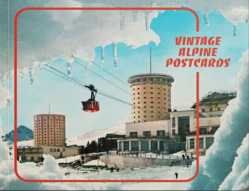 Vintage Alpine Postcards - Dispatches from the Alps, from the intrepid to the banal, sublime to ridiculous and brutalist to kitsch