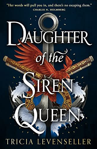 Daughter of the Siren Queen: Tricia Levenseller (Daughter of the Pirate King)