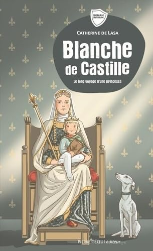 Blanche de Castille: Le long voyage d'une princesse