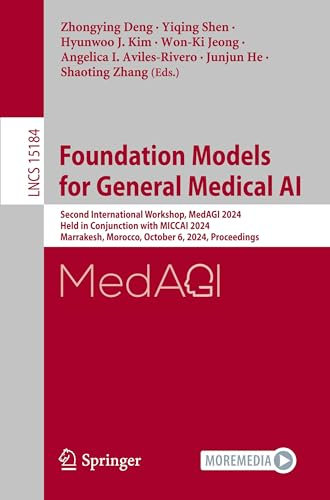 Foundation Models for General Medical AI: Second International Workshop, MedAGI 2024, Held in Conjunction with MICCAI 2024, Marrakesh, Morocco, ... (Lecture Notes in Computer Science, 15184)