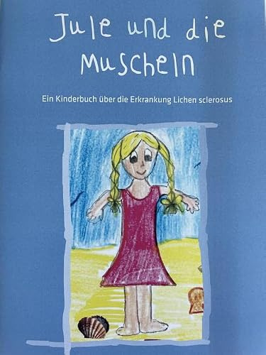 Jule und die Muscheln: Ein Kinderbuch über die Erkrankung Lichen Sclerosus
