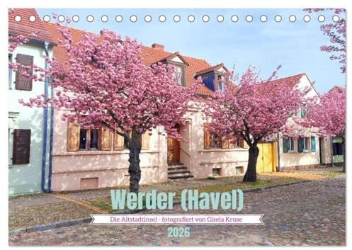 Werder (Havel) - Die Altstadtinsel (Tischkalender 2026 DIN A5 quer), CALVENDO Monatskalender: Rundgang durch die malerische Blütenstadt mit ihrem historischen Stadtkern (CALVENDO Orte)