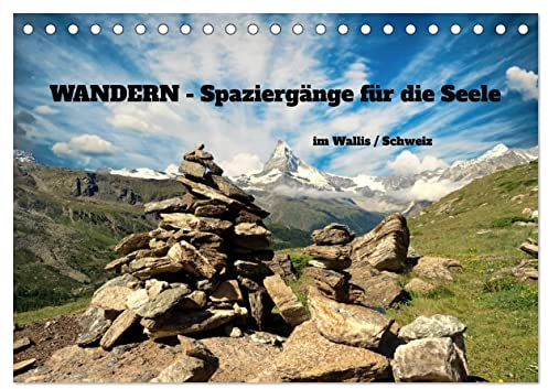 WANDERN - Spaziergänge für die Seele im Wallis/Schweiz (Tischkalender 2026 DIN A5 quer), CALVENDO Monatskalender: Die Berge warten auf Dich ! (CALVENDO Natur)
