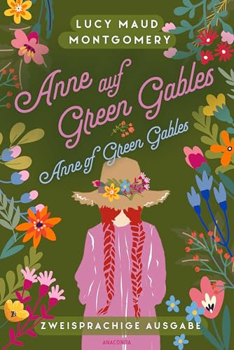 Anne auf Green Gables / Anne of Green Gables: Deutsch Englisch Zweisprachige Lektüre / Parallel gesetzter Text / Klassiker im Original lesen (Anacondas zweisprachige Bücher, Band 27)