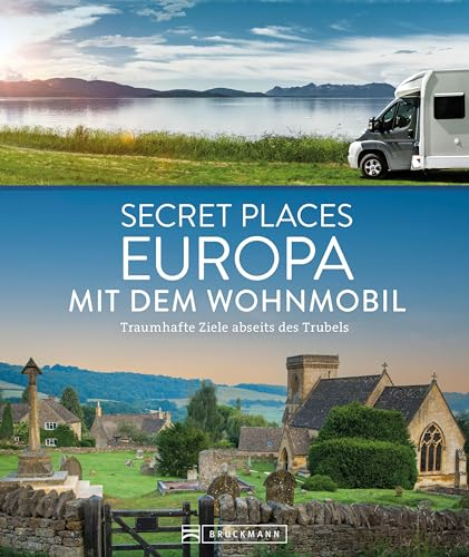 Secret Places Europa mit dem Wohnmobil: Traumhafte Ziele abseits des Trubels