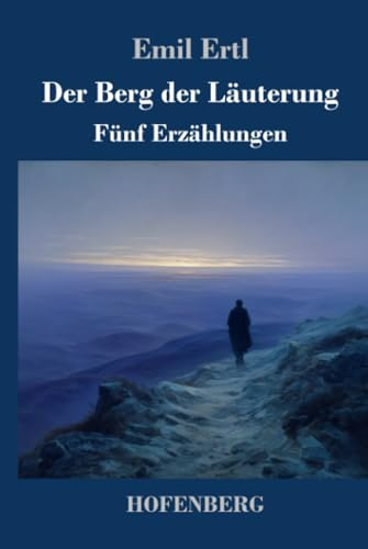 Der Berg der Läuterung: Fünf Erzählungen