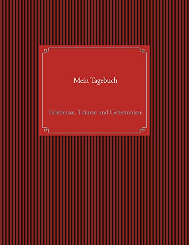 Mein Tagebuch: Erlebnisse, Träume und Geheimnisse