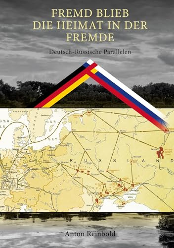 Fremd Blieb die Heimat in der Fremde: Deutsch-Russische Parallelen