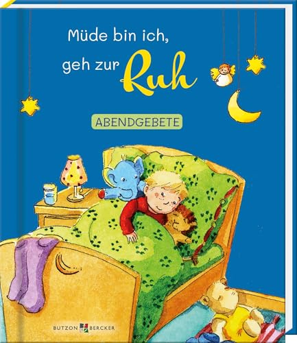 Müde bin ich, geh zur Ruh: Abendgebete