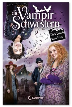 Die Vampirschwestern - Das Buch zum Film: Lustiges Fantasybuch für alle Vampirfans ab 10 Jahren - Der Kinderbuch-Klassiker über Freundschaft, die erste Liebe und jede Menge Abenteuer
