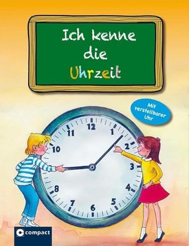 Ich kenne die Uhrzeit: Alles über Uhrzeit und Zeitverständnis für Vorschüler und Grundschüler