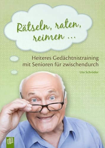 Rätseln, raten, reimen …: Heiteres Gedächtnistraining mit Senioren für zwischendurch