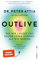 OUTLIVE: Wie wir länger und besser leben können, als wir denken | Das Standardwerk vom führenden Mediziner zur Langlebigkeit | Deutsche Ausgabe