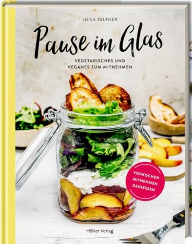 Pause im Glas: Vegetarisches & Veganes zum Mitnehmen