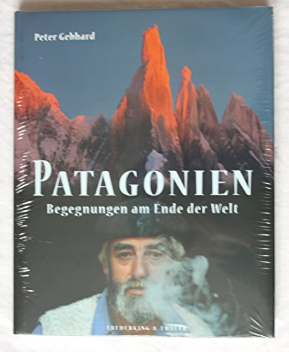 Patagonien: Begegnungen am Ende der Welt
