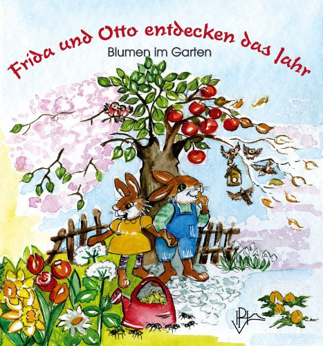 Frida und Otto entdecken das Jahr: Blumen im Garten