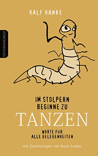 Im Stolpern beginne zu tanzen: Worte für alle Gelegenheiten