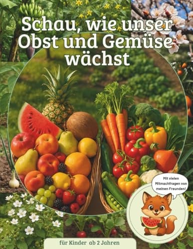 Schau, wie unser Obst und Gemüse wächst: Erstes Naturwissen für Kleinkinder - Obst und Gemüse erkennen, benennen & wiederfinden beim Essen und Einkaufen - Mitmach-Bilderbuch ab 2 Jahre