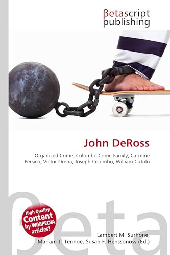 John DeRoss: Organized Crime, Colombo Crime Family, Carmine Persico, Victor Orena, Joseph Colombo, William Cutolo