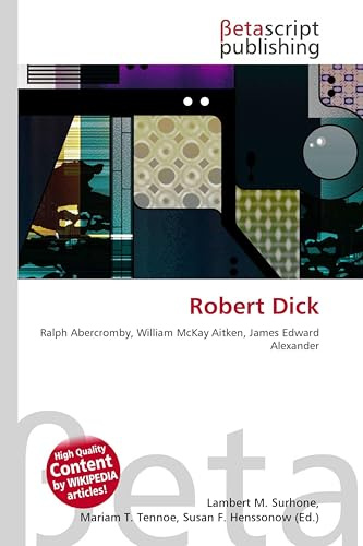 Robert Dick: Ralph Abercromby, William McKay Aitken, James Edward Alexander