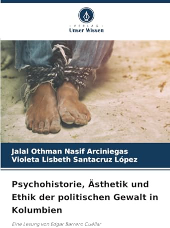 Psychohistorie, Ästhetik und Ethik der politischen Gewalt in Kolumbien: Eine Lesung von Edgar Barrero Cuéllar