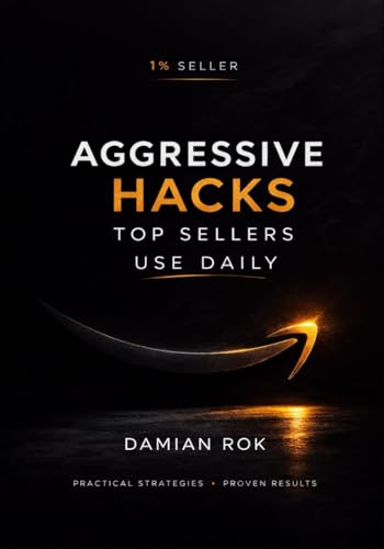 Amazon Seller Playbook: Aggressive Growth Hacks for Listing Optimization, PPC, and E-Commerce Scaling - Amazon FBA: The Advanced Amazon FBA Playbook ... Listing Optimization, PPC, and Revenue Growth