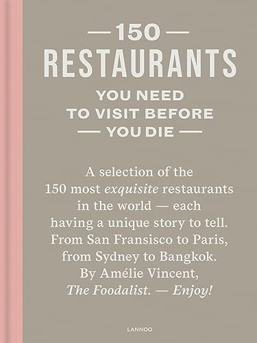 150 Restaurants You Need to Visit Before You Die: revised edition (150 Series)