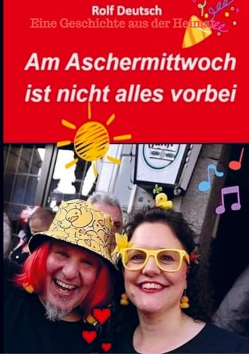 Am Aschermittwoch ist nicht alles vorbei: Eine Geschichte aus der Heimat