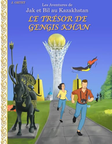 Le trésor de Gengis Khan: Les aventures de Jak et Bil au Kazakhstan