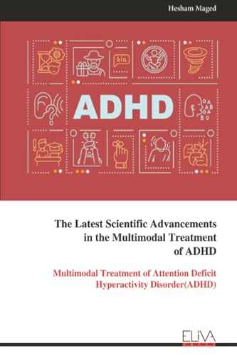 The Latest Scientific Advancements in the Multimodal Treatment of ADHD: Multimodal Treatment of Attention Deficit Hyperactivity Disorder(ADHD)