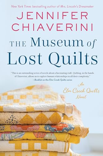 The Museum of Lost Quilts: A Heartwarming Tale of Quilts, History, and Friendship in Small-Town America (The Elm Creek Quilts Series, 22)