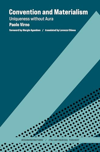 Convention and Materialism: Uniqueness without Aura (Insubordinations: Italian Radical Thought)