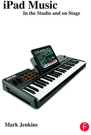 iPad Music: In the Studio and on Stage