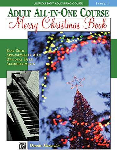 Alfred's Basic Adult All-in-One Course: Merry Christmas Piano Book: Level 1 (Alfred's Basic Adult Piano Course)
