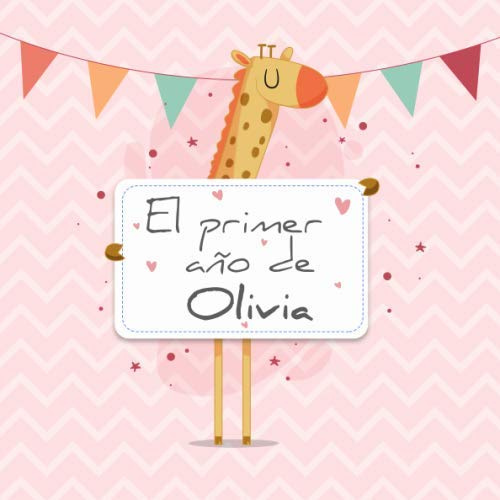 El primer año de Olivia: El álbum de mi bebé