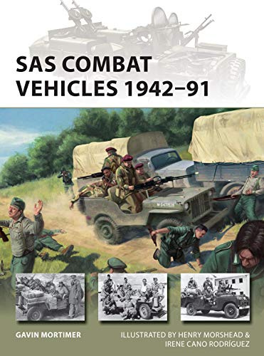 SAS Combat Vehicles 1942–91: The Regiment's jeeps and Land Rovers in North Africa, Europe, and the Middle East: 295 (New Vanguard)
