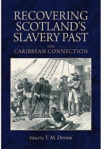 Recovering Scotland's Slavery Past: The Caribbean Connection