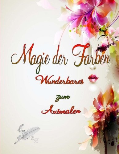 Magie der Farben: Wunderbares zum Ausmalen