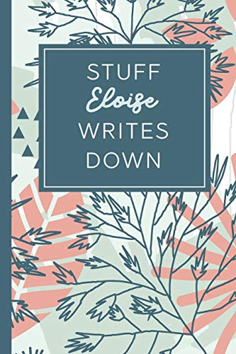 Stuff Eloise Writes Down: Personalized Journal / Notebook (6 x 9 inch) STUNNING Tropical Teal and Blush Pink Pattern