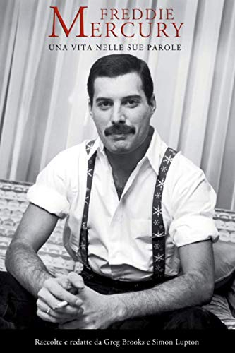 Freddie Mercury: Una Vita, Nelle Sue Parole