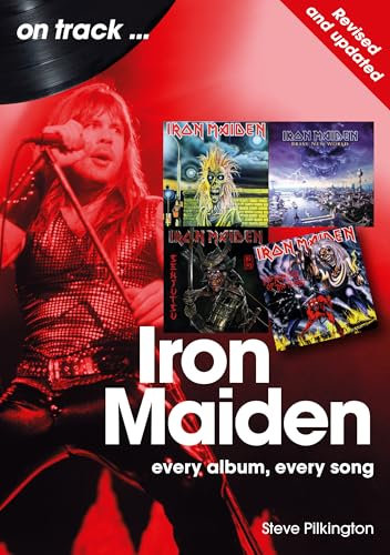 Iron Maiden On Track: Every Album, Every Song - Revised and Updated