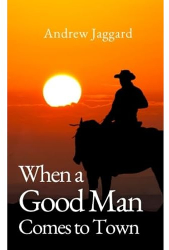 When a Good Man Comes to Town