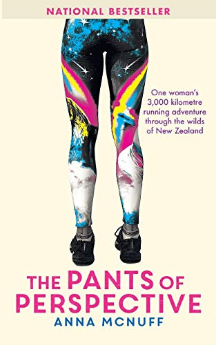 The Pants Of Perspective: One woman's 3,000 kilometre running adventure through the wilds of New Zealand (Anna's Adventures)